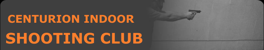 CENTURION INDOOR  SHOOTING CLUB